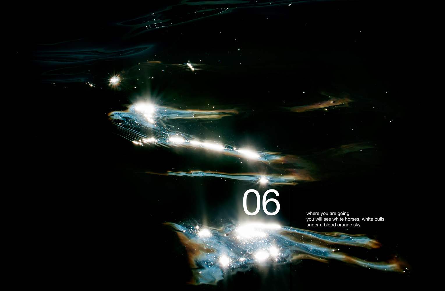 Abstract seascape with text: 06 where you are going you will see white horses, white bulls under a blood orange sky