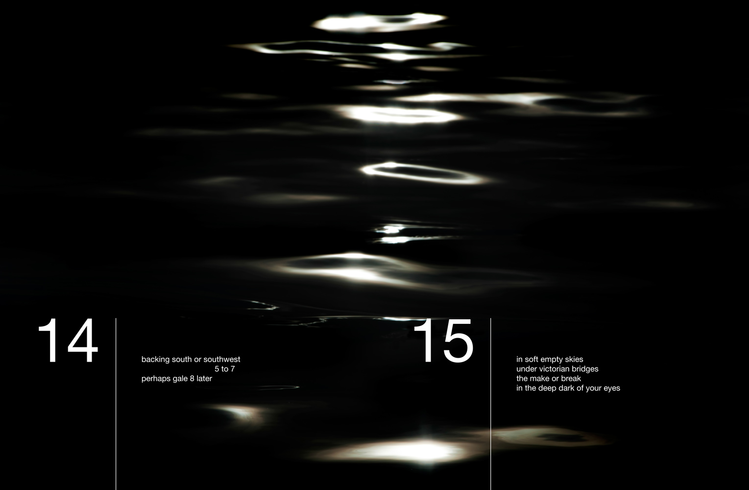 Abstract seascape with text: 14 backing south or southwest 5 to 7 perhaps gale 8 later. 15 in soft empty skies under victorian bridges the make or break in the deep dark of your eyes